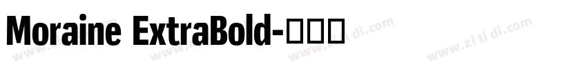 Moraine ExtraBold字体转换
